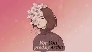 For You- Romantic Sad Feel Type Beat Instrumental 2020 (Prod.by Archit)