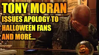 HALLOWEEN: Tony Moran Issues Apology To Halloween Fans, And More...