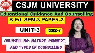 CSJMU B.Ed 🔥SEM-  3(PAPER-- 2) 🔥||CLASS--7|| EDUCATIONAL GUIDANCE AND COUNSELLING
