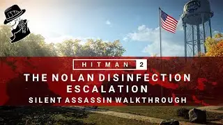 HITMAN 2 | The Nolan Disinfection | Escalation | Level 1-3 |  Silent Assassin | Walkthrough