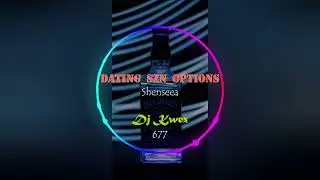 Dating Szn option [Dj Kwex remix] _-_ SHENSEEA