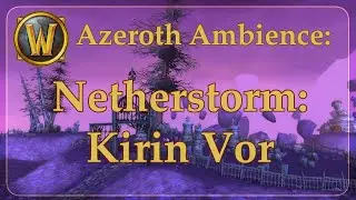 Ambient Azeroth: Netherstorm- Kirin Vor Chapel Yard