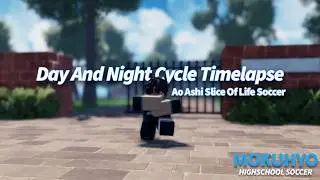 Mokuhyo | Day And Night Cycle Timelapse | Ao Ashi Slice Of Life Soccer