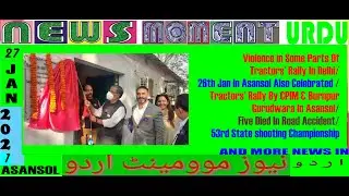27th Jan 2021 اردو#Asansol/Violence/ Tractors Rally/ Republic Day/Accident/Shooting/More In  اردو