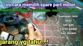 Cara memilih spare part motor..HARGA MURAH kwalitas ORIGINAL/ASLI