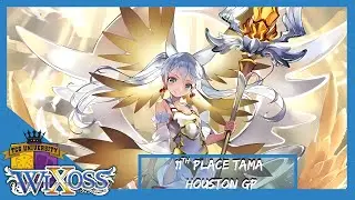 11th Place Tama | Houston WiXoss GP | WiXoss Deck Profile