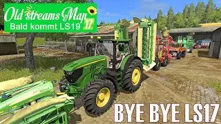 LS17 Old Streams Map #14 🌾 BYE BYE LS17 ENDE Bald kommt LS19