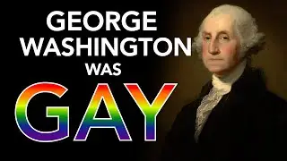 George Washington Was Gay