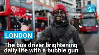 London: The bus driver brightening daily life with a bubble gun • FRANCE 24 English