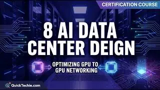 8 AI Data Center Design Optimizing GPU to GPU [Udemy Link In Description]
