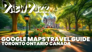 Drew Duzz Explore Maps Series 114 Toronto Ontario Canada 3D Google Earth
