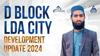 D Block LDA City Lahore Development Update 2024 | Al Buraq Real Estate