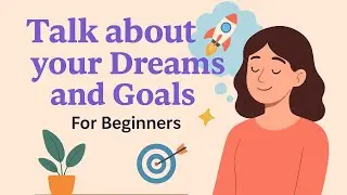 English Podcast For Learning English | Talk about Dreams & Goals| Level Beginner