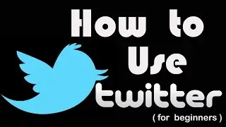 How To Use twitter :  Learn twitter in 15 mins