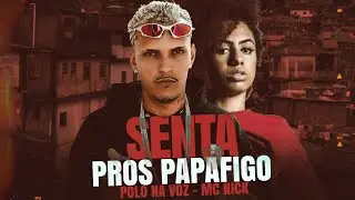 SENTA PROS PAPAFIGO - POLO NA VOZ E MC NICK - (REMIX BREGA FUNK)