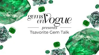 Gems en Vogue: Tsavorite Gem Talk