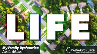 Life | Family Dysfunction | September 21, 2025 | Austin Adams