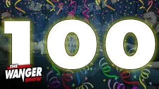 The Wanger Show #100 - The Big Fun 100th Episode Extravaganza... Birthday Thing