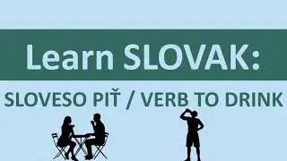 Learn SLOVAK: Sloveso Piť │ Verb To Drink