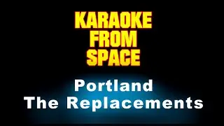 The Replacements • Portland • [Karaoke] [Instrumental Lyrics]