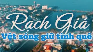 Rạch Giá - Kiên Giang - 4K Video