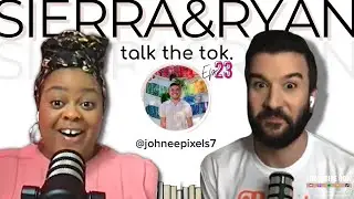 EPISODE 23: @johneepixels7 // SIERRA & RYAN talk the tok.
