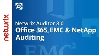 Netwrix Auditor 8.0 - Office 365, EMC and NetApp auditing