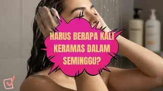 STOP KERAMAS TIAP HARI ‼️ Ini JADWAL KERAMAS Idealmu (Berdasarkan jenis rambut)