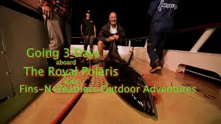 Going 3 days Aboard the Royal Polaris with Fins-N-Feathers Outdoor Adventures