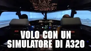 VOLO con un SIMULATORE di A320 SCALA 1:1 con un VERO pilota di linea!