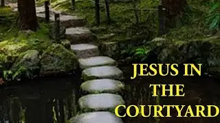 Jesus in the courtyard