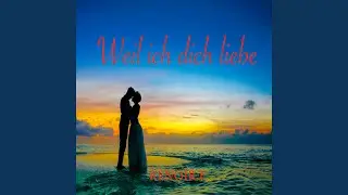 Weil ich dich liebe