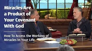 Miracles Are a Product of Your Covenant With God