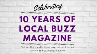 Happy 10 Years of Local Buzz Magazine