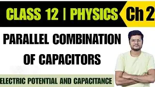 Parallel combination of capacitors | Chapter 2 | Electric potential and capacitance | Class 12