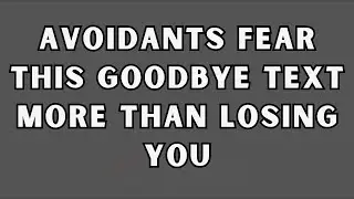 Avoidants Fear This Goodbye Text More Than Losing You | Psychology Reveals | BondVerse