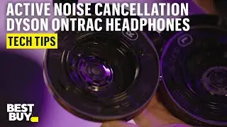 Active Noise Cancelling on the Dyson OnTrac Headphones &ndash; Tech Tips from Best Buy