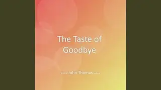 The Taste of Goodbye