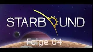 Starbound / S01 Folge 04