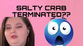 SALTY CRAB WAS TERMINATED. 