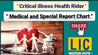 Critical illness Health Rider#Medical And Special Report Chart#LIC#CIHR#Detailed information#Chart