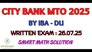 City Bank - MTO - 2025 || IBA - DU || Written Math Solution || Smart Exam Approach ||