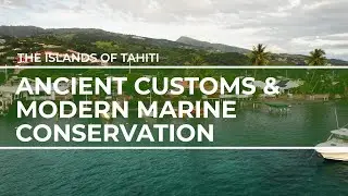 Ancient customs & modern marine conservation | Tahiti Tourisme | Travel Redefined