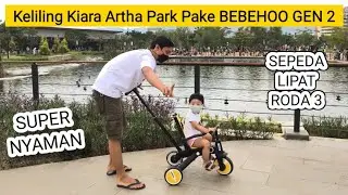 Keliling Kiara Artha Park Pake BEBEHOO Gen 2 Sepeda Lipat Anak Roda Tiga by Xiaomi