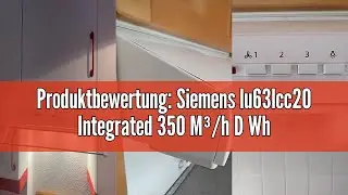 Produktbewertung: Siemens lu63lcc20 Integrated 350 M&sup3;/h D White &ndash; Bell (Built-in, Ducted/Recirculati