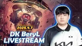 DK BeryL Fullstream 2025.4.7 KR Challenger Gameplay
