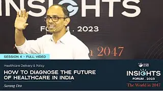 Private matters in healthcare: ISB faculty with industry experts | ISB Insights Forum | Full Session