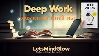 Deep Work | Book Summary in Hindi | Distraction Free Success | LetsMindGlow | BookSummary