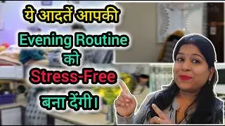 Stress Free Evening Routine for Homemakers | Shaam Ka Perfect Routine