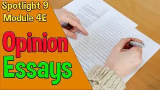 Spotlight 9 Модуль 4E. Opinion Essays